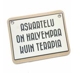 Askartelu on halvempaa kuin terapia - kyltti Kermanvalkoinen