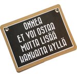 Onnea et voi ostaa mutta lisää kankaita kyllä - kyltti Musta