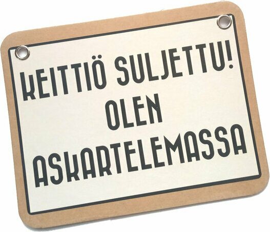 Keittiö on suljettu! Olen askartelemassa - kyltti Kermanvalkoinen