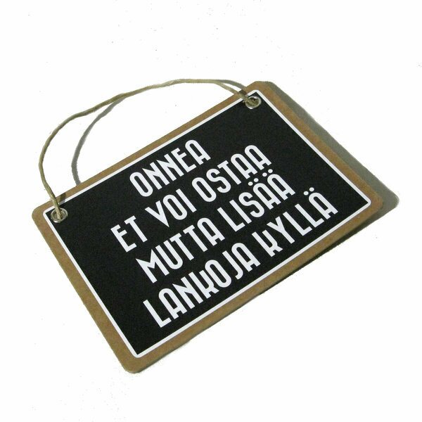Onnea et voi ostaa mutta lisää lankoja kyllä - kyltti Musta
